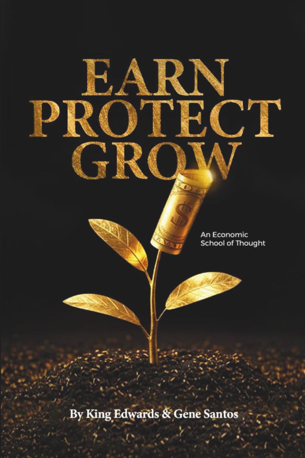 EARN PROTECT GROW: AN ECONOMIC SCHOOL OF THOUGHT