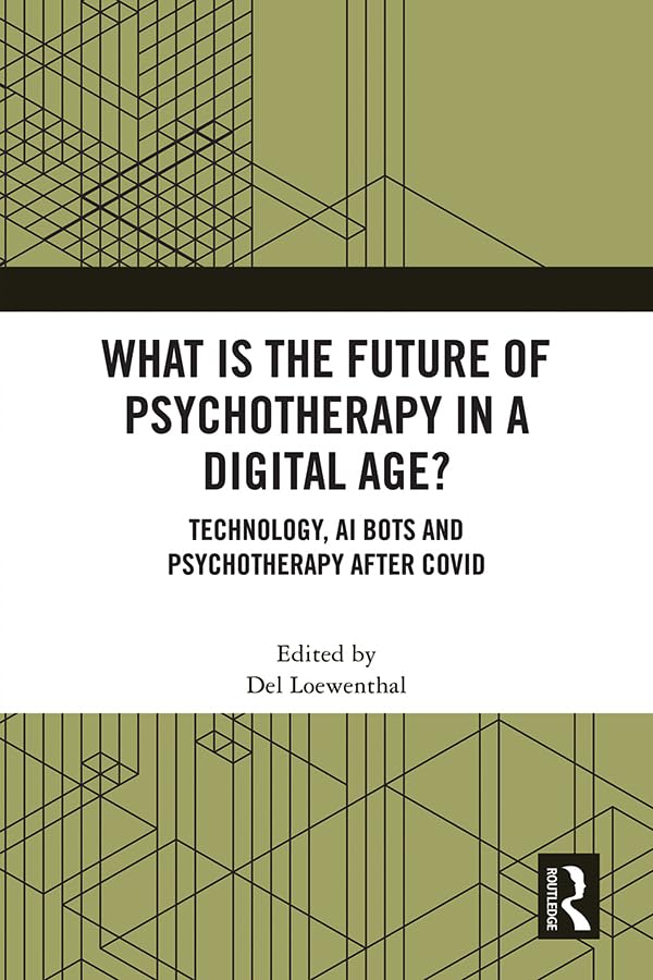 What is the Future of Psychotherapy in a Digital Age?: Technology, AI Bots and Psychotherapy After Covid