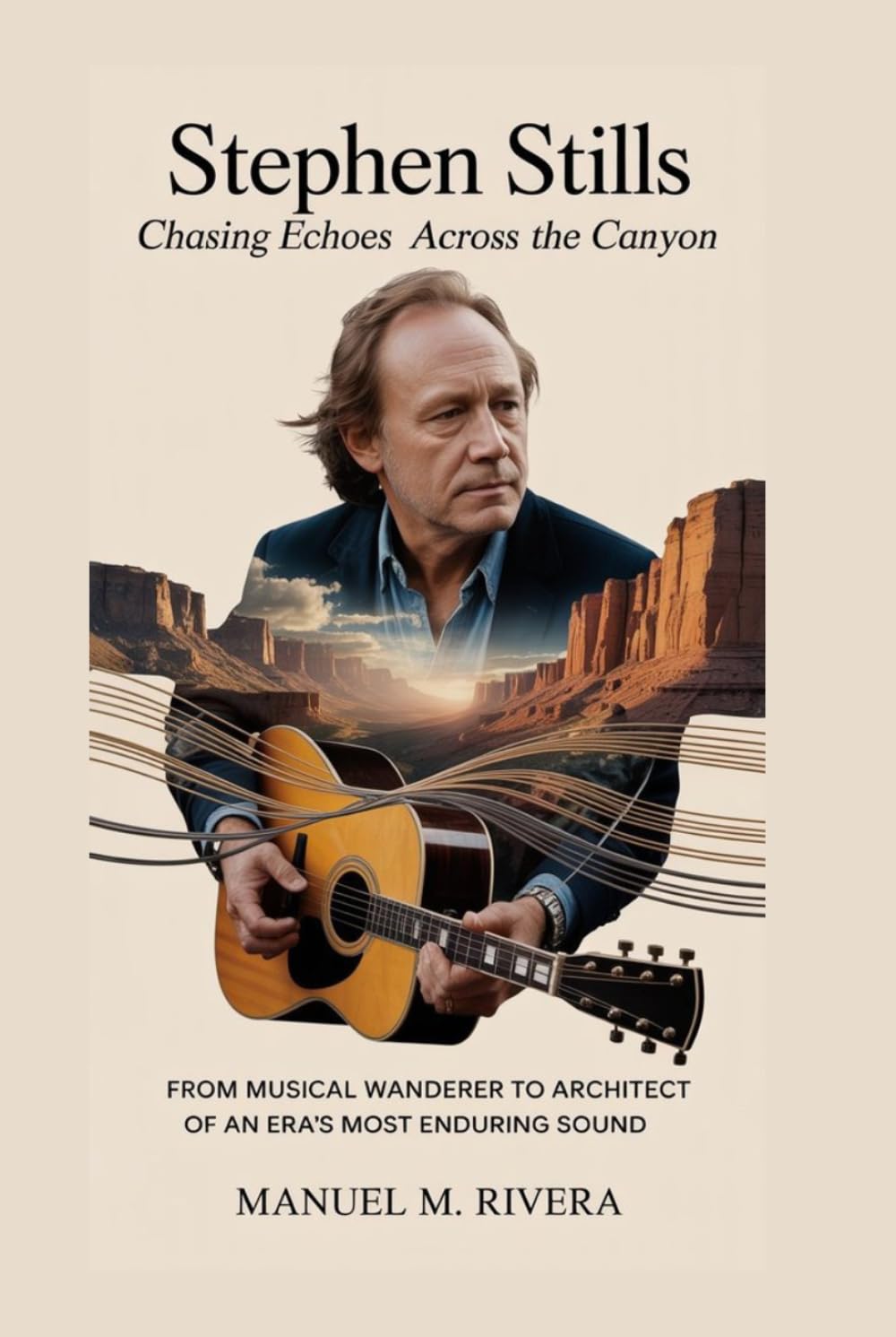 Stephen Stills: Chasing Echoes Across the Canyon: From Musical Wanderer to Architect of an Era's Most Enduring Sound
