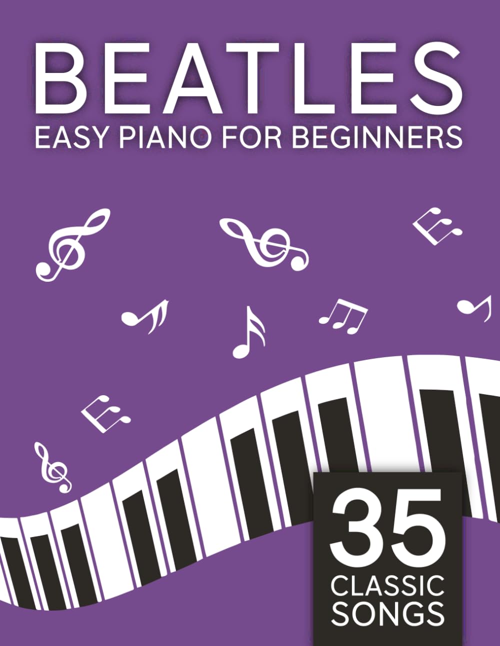 Easy Beatles Piano: 35 Classic Songs for Beginners