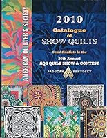 AMERICAN Quilters Society 2010 Catalogue of SHOW QUILTS 1574326619 Book Cover