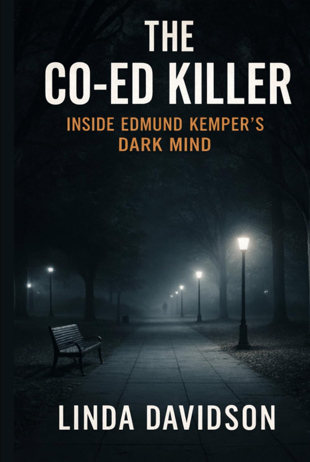 The Co-Ed Killer: Inside Edmund Kemper’s Dark Mind