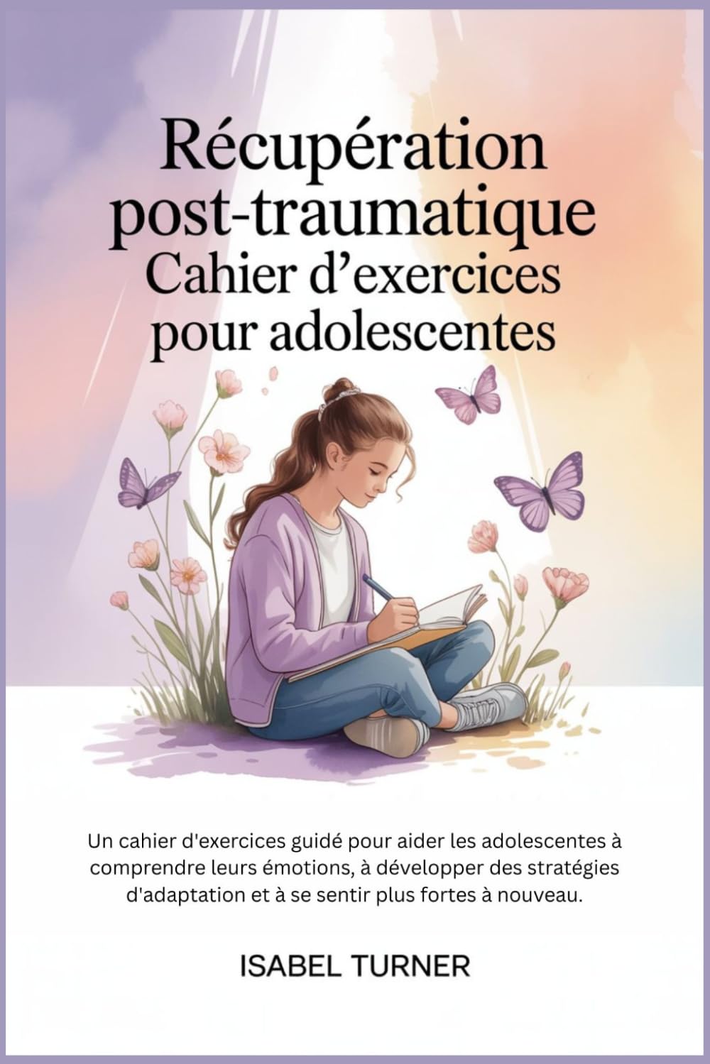 Récupération post-traumatique Cahier d'exercices pour adolescentes