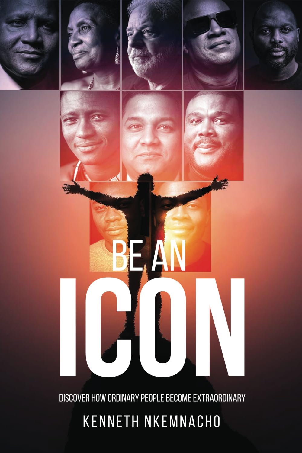 BE AN ICON: Discover How Ordinary People Become Extraordinary