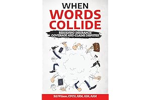 When Words Collide: A Straightforward Guide to Resolving Insurance Coverage and Claims Disputes