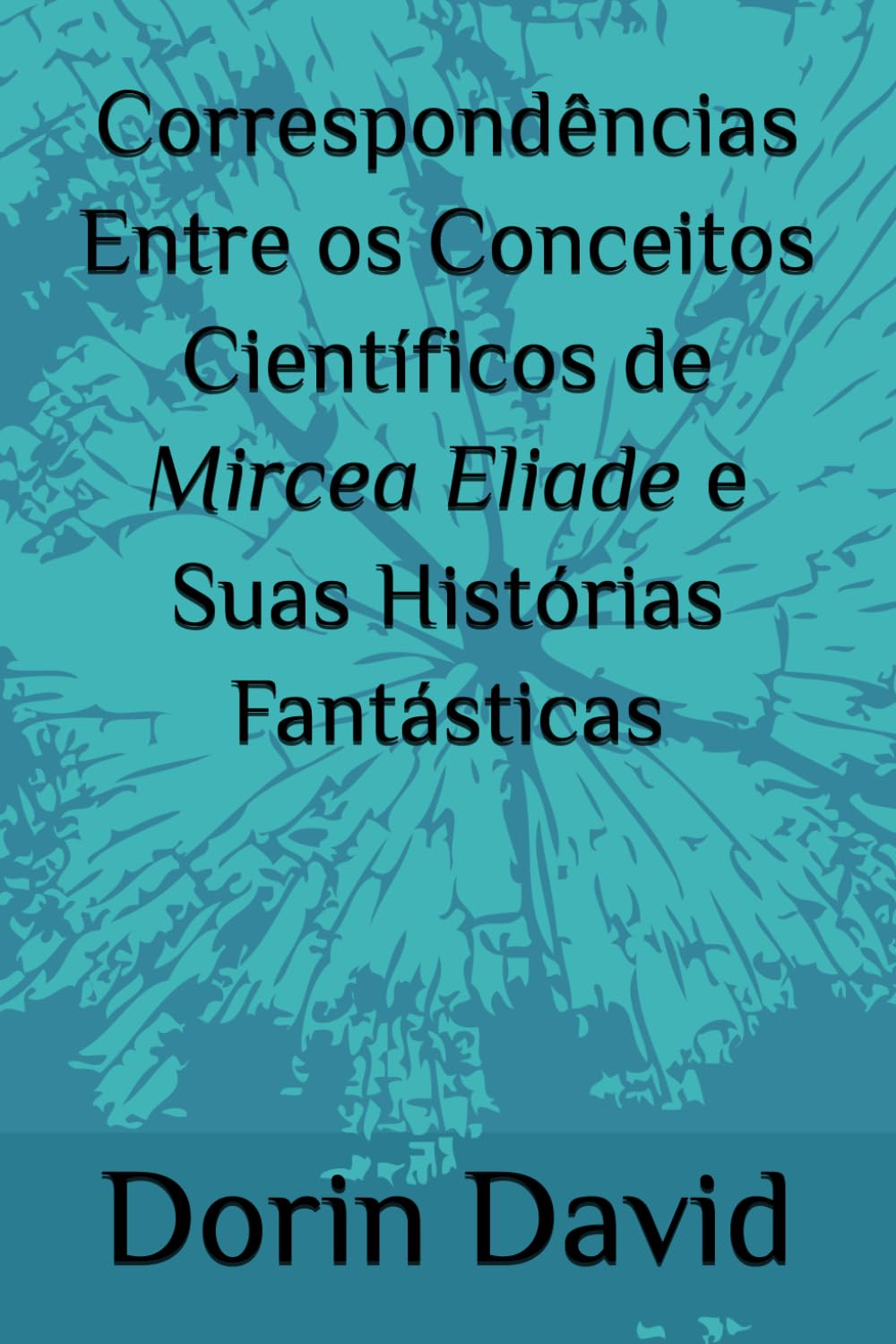 Correspondências Entre os Conceitos Científicos de Mircea Eliade e Suas Histórias Fantásticas