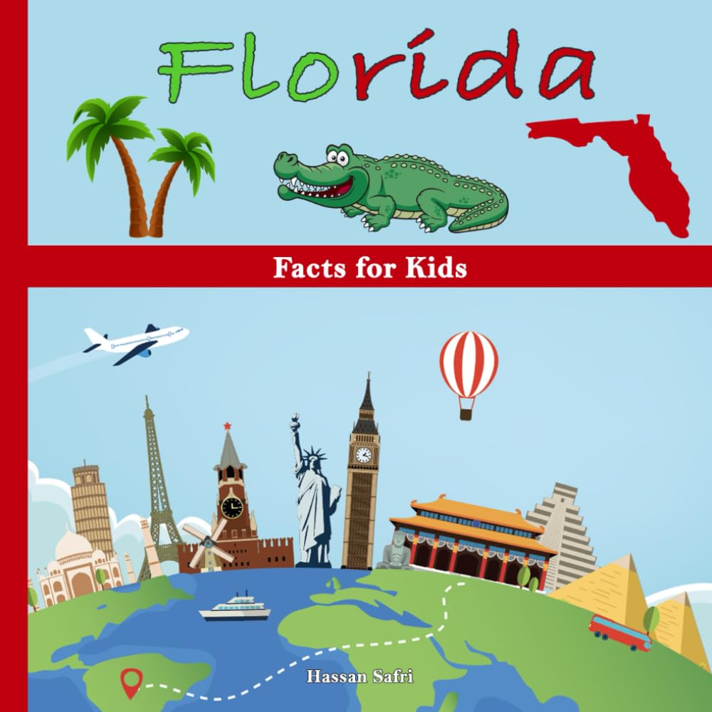 Florida Facts for Kids: Fun, Educational, and Engaging Florida Facts Book for Children (US State History, Geography, Wildlife, Culture, and More)