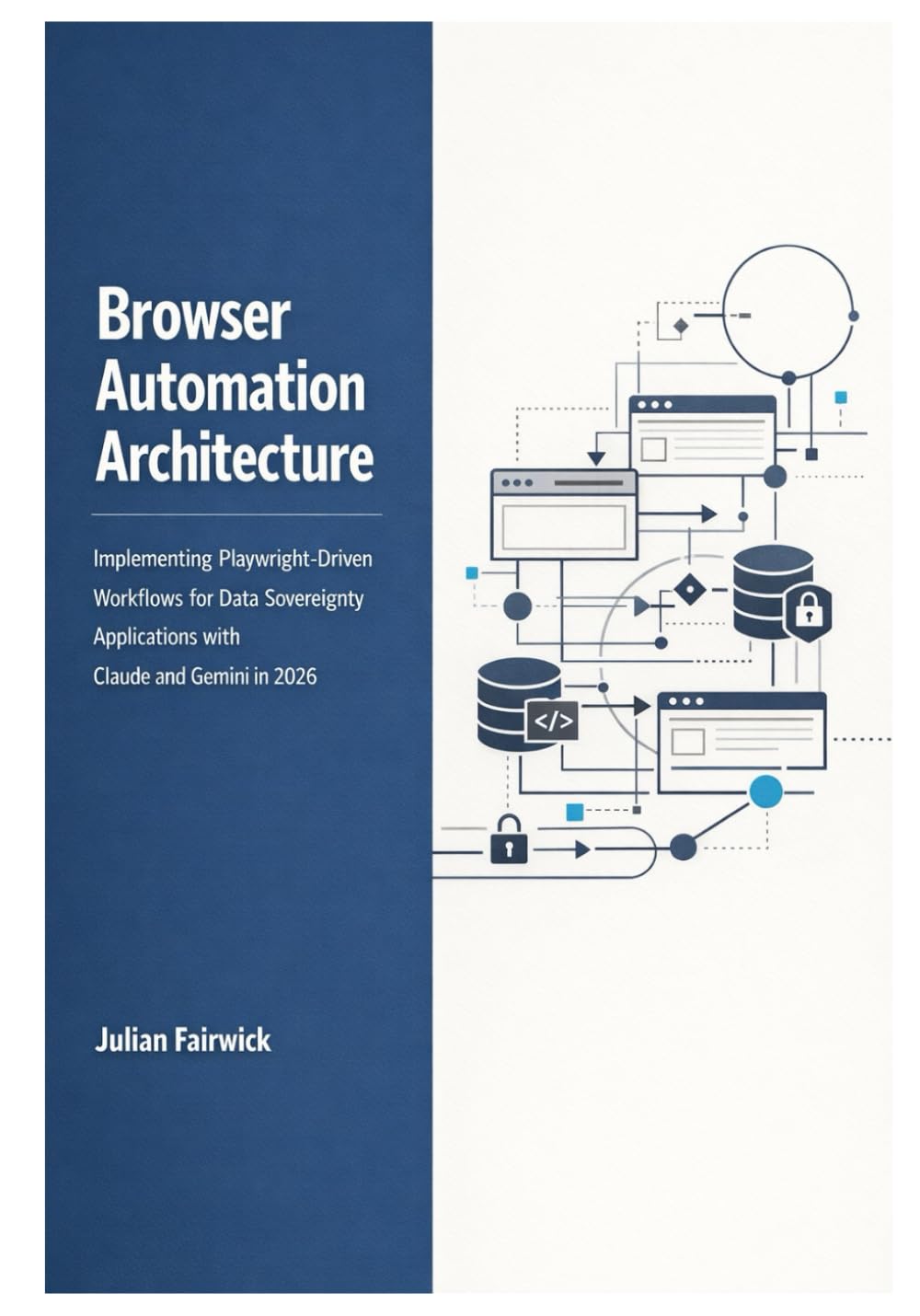 Browser Automation Architecture: Implementing Playwright-Driven Workflows for Data Sovereignty Applications with Claude and Gemini in 2026: 1 ... and Stateful Intelligence Platforms)