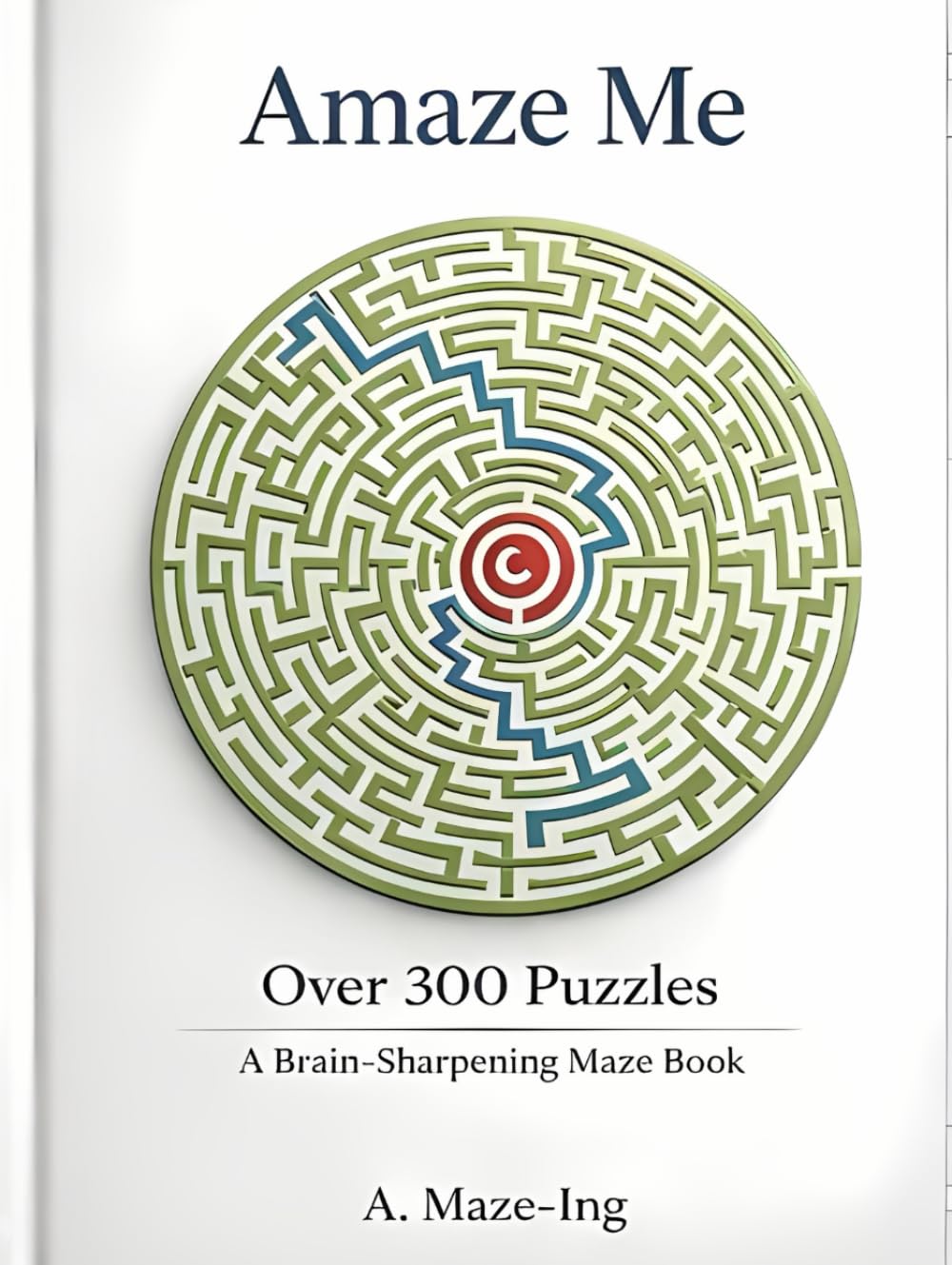 Amaze-Me!: Over 300 Puzzles! A brain-Sharpening Maze Book