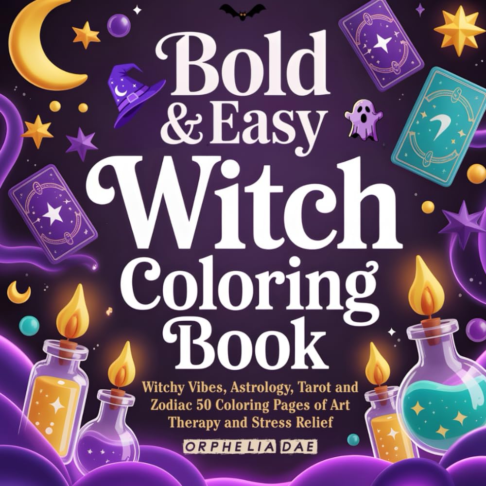 Bold & Easy Witch Coloring Book: Witchy Vibes, Astrology, Tarot and Zodiac 50 Coloring Pages of Art Therapy and Stress Relief (Mystic Moon Books)