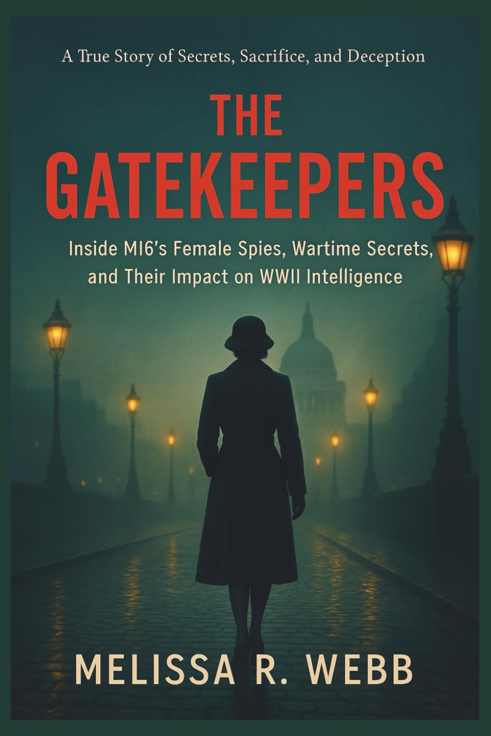 The Gatekeepers: Inside MI6’s Female Spies, Wartime Secrets, and Their Impact on WWII Intelligence (Beacons in the Dark: Holocaust Rescuers)