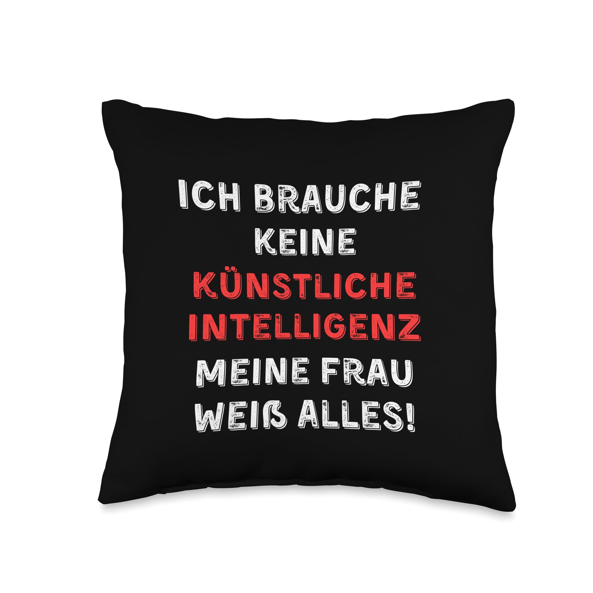 Amazon.com: Lustige Grafiken Knstliche Intelligenz fr Papa Ich Brauche  Keine KI Meine Frau Wei Alles Ehemann Zitat Throw Pillow, 16x16,  Multicolor : Home & Kitchen