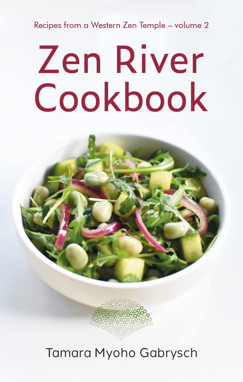 Zen River Cookbook: Recipes from a Western Zen Temple, Volume 2