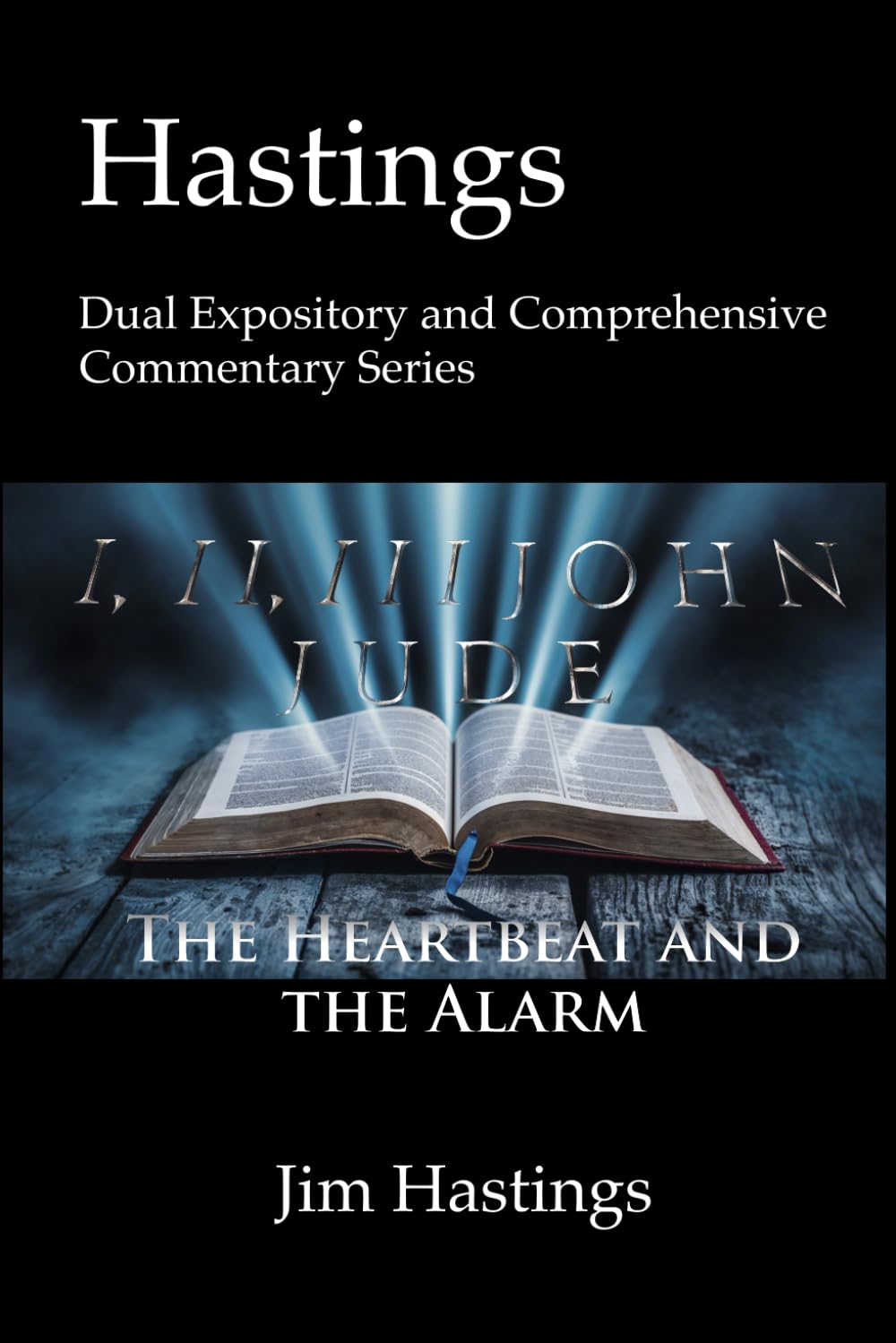 First, Second, Third John & Jude: Hastings Dual Expository and Comprehensive Commentary Series