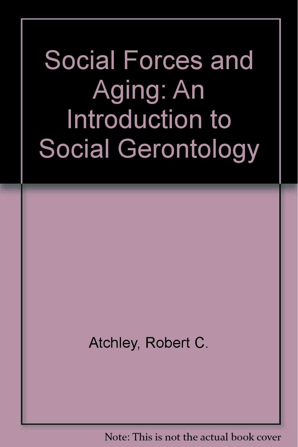 Cover of Social forces and aging: An introduction to social gerontology