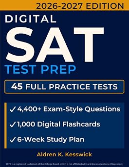 SAT Test Prep The Complete Guide to Master the Digital SAT with Full-Length Practice Tests, Realistic Exam Questions, Expert Strategies, and Step-by-Step Answer Explanations