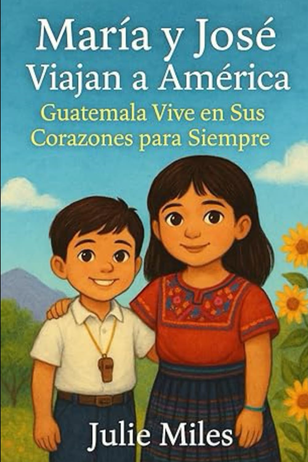 María y José: Su Aventura Americana: Una historia sobre la familia, los recuerdos y nuevos comienzos (Maria and Jose's Adventure Series)