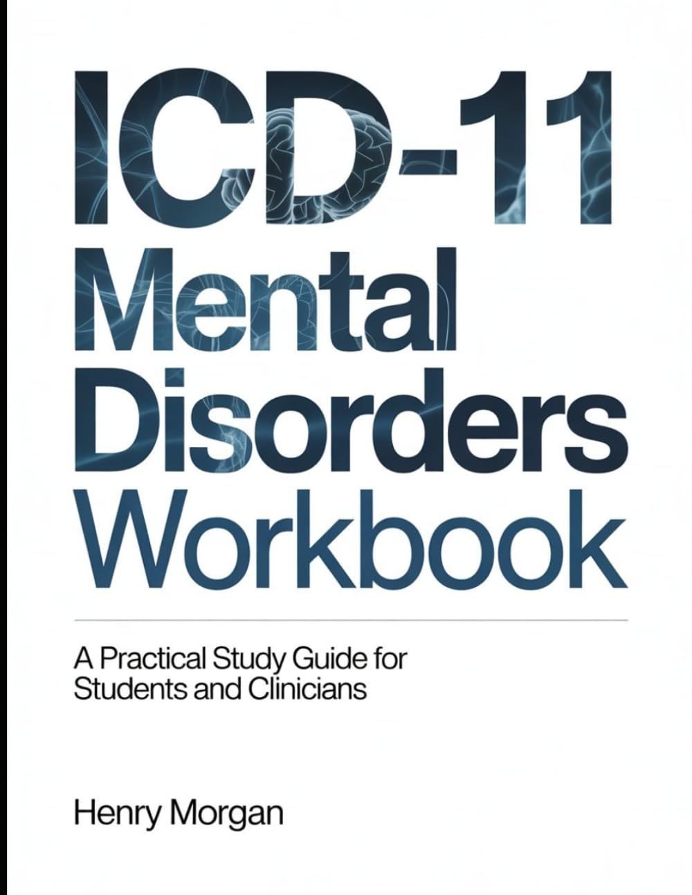 ICD-11 Mental Disorders Workbook: A Practical Study Guide for Students and Clinicians