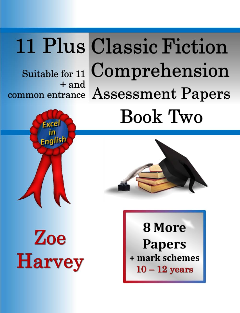 11 Plus Classic Fiction Comprehension Assessment Papers Book 2: Practice Papers with Mark Schemes (11 plus Assessment Papers)