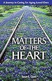 Matters Of The Heart: A Journey in Caring For Aging Loved Ones