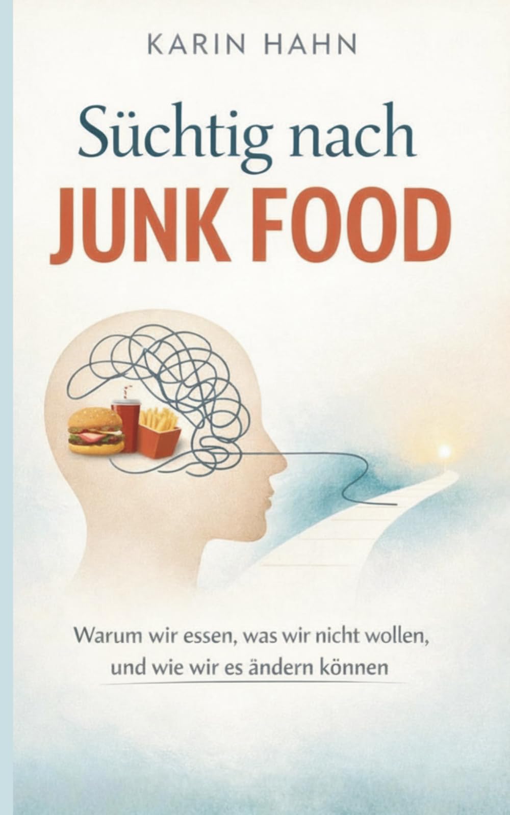 Süchtig nach Junk Food: Warum wir essen, was wir nicht wollen, und wie wir es ändern können
