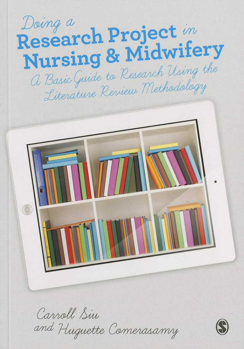 Doing a Research Project in Nursing and Midwifery: A Basic Guide To Research Using The Literature Review Methodology