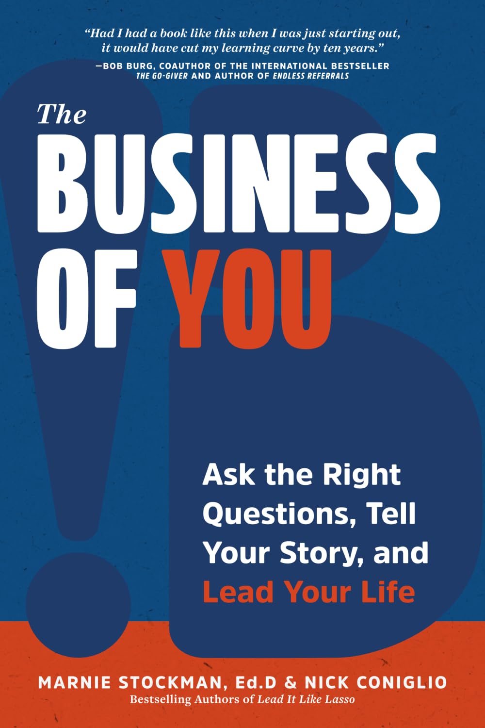 The Business of You: Ask the Right Questions, Tell Your Story, and Lead Your Life