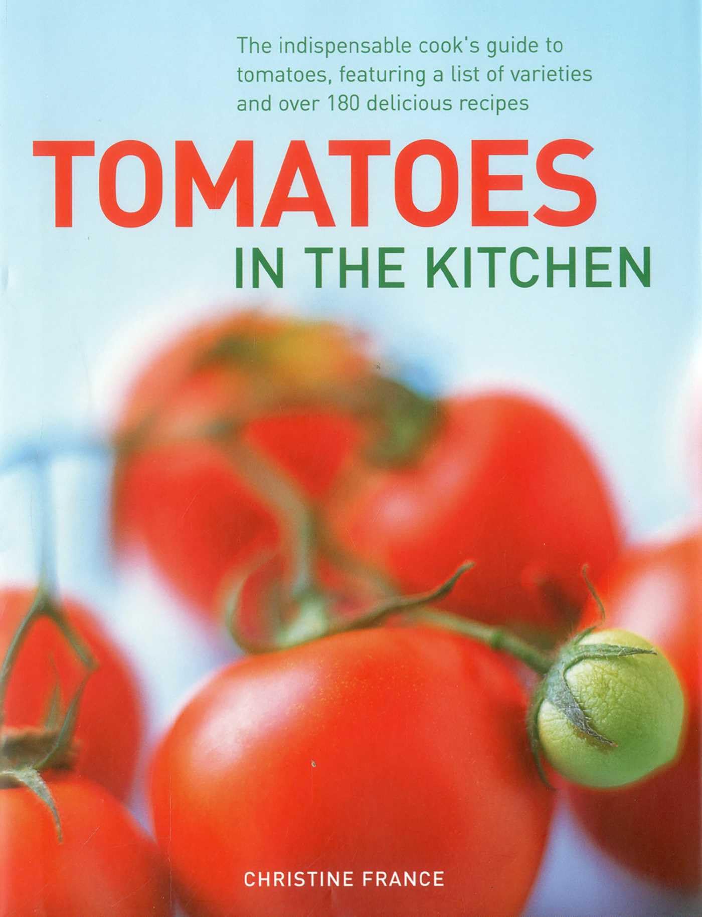 Tomatoes in the Kitchen The Indispensable Cooks  by Christine France HARDBACK