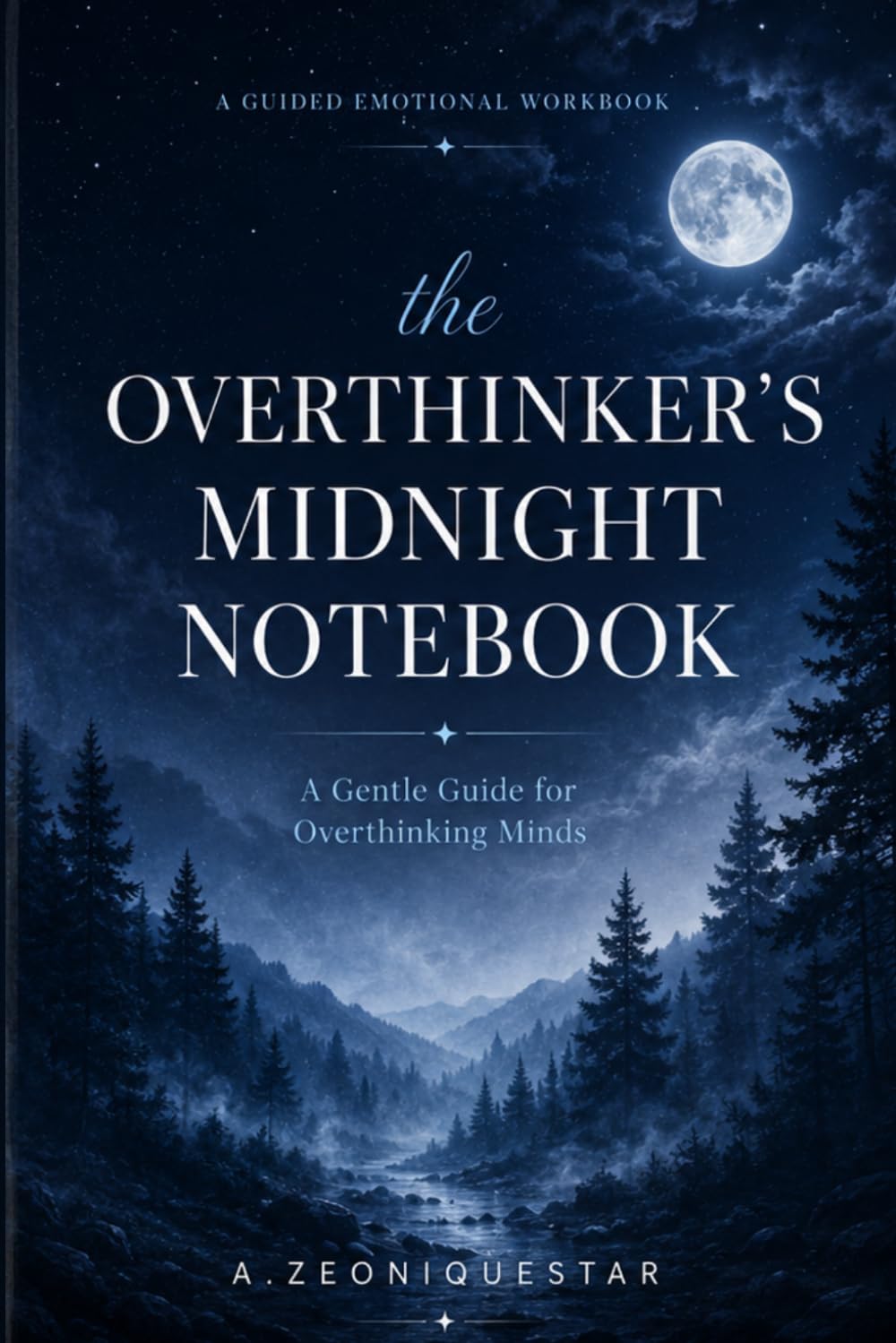 The Overthinker’s Midnight Notebook: A Gentle Guide for Overthinking Minds