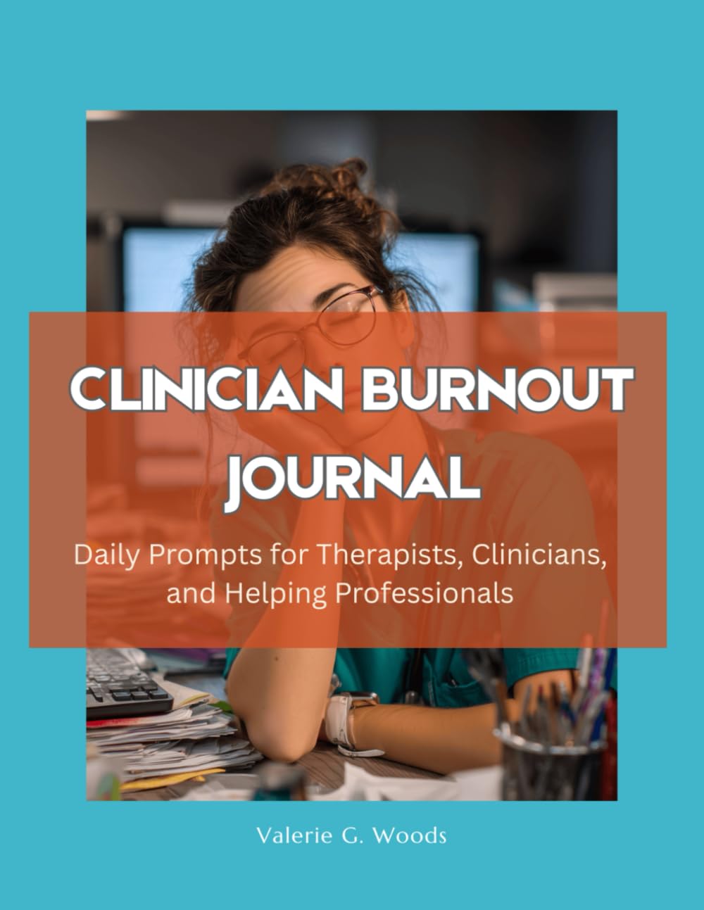 Clinician Burnout Journal: Daily Prompts for Therapists, Clinicians, and Helping Professionals