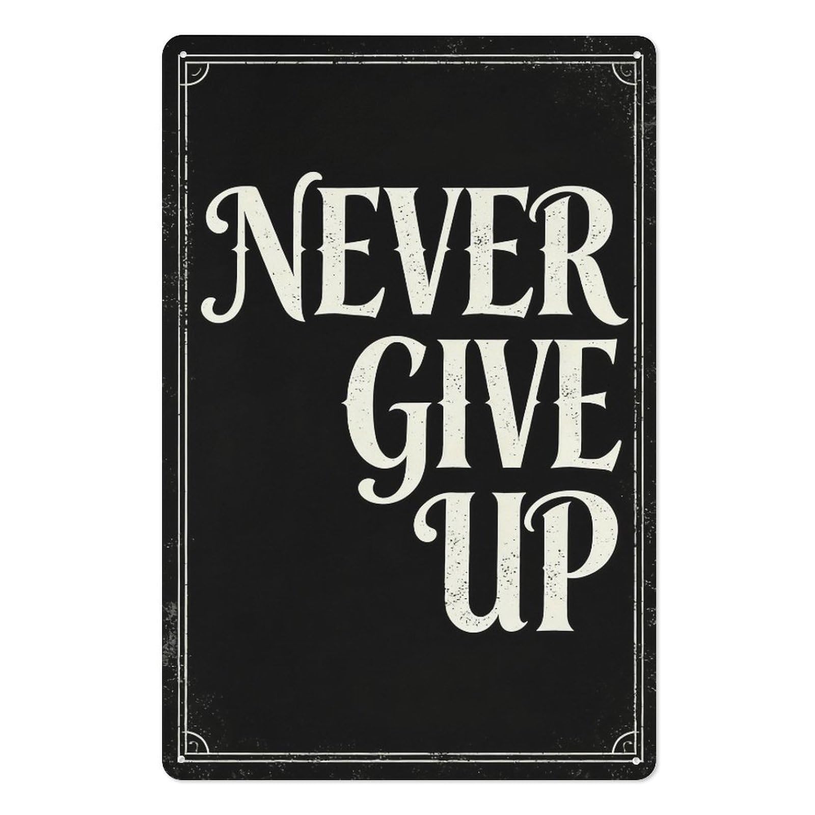peiyeety Never Give Up Metal Tin Sign 8x12 Inch Motivational Quote Wall Decor Plaque, Vintage Inspirational Rustic Finish Wall Art for Home