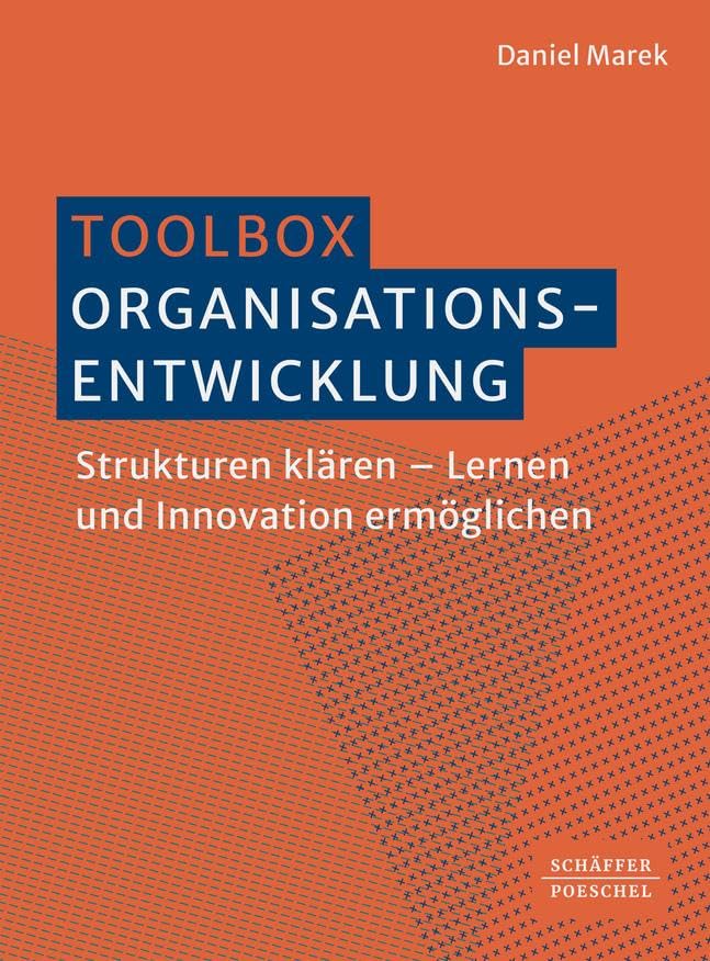 Toolbox Organisationsentwicklung: Strukturen klären – Lernen und Innovation ermöglichen
