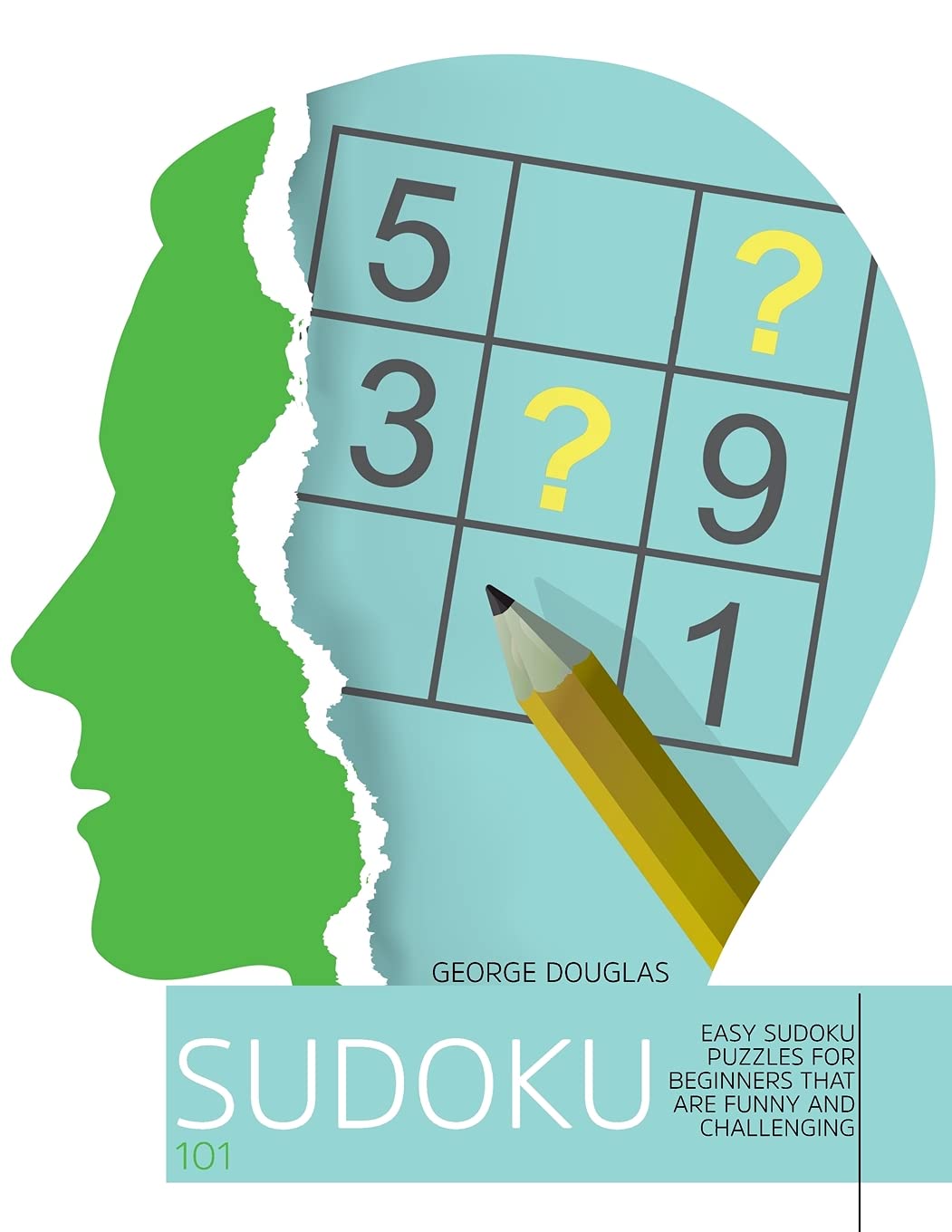 Sudoku 101: Easy Sudoku Puzzles for Beginners that Are Funny and Challenging