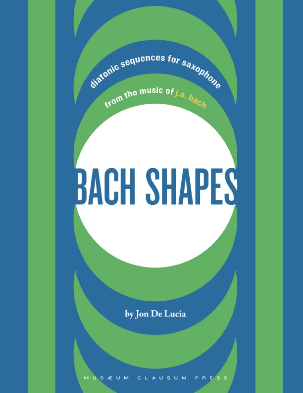 Bach Shapes: Diatonic Sequences for Saxophone and Jazz Etudes (Bach Shapes for All Instruments)