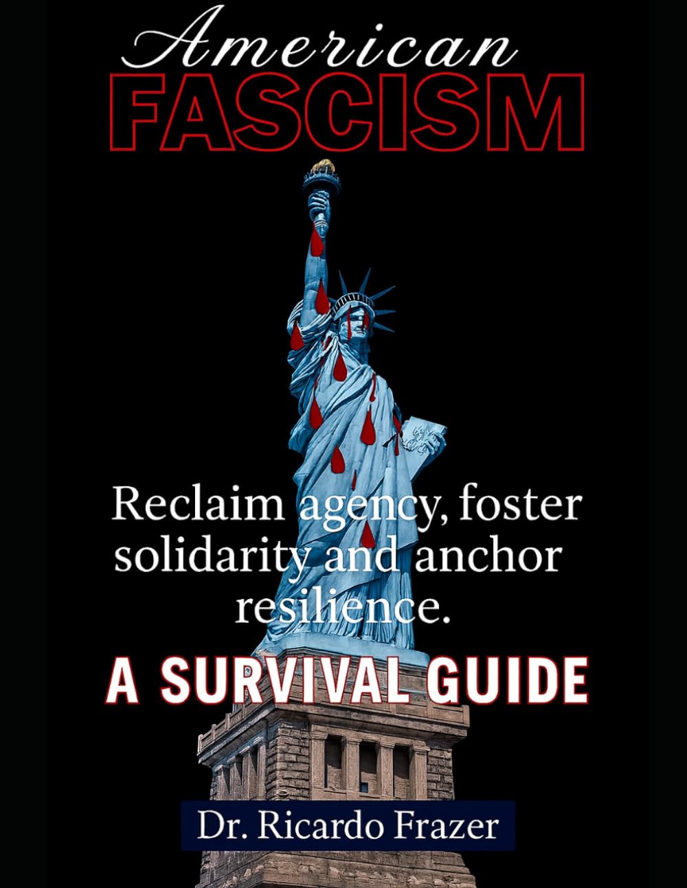 American Fascism: Reclaim agency, foster solidarity and anchor resilience