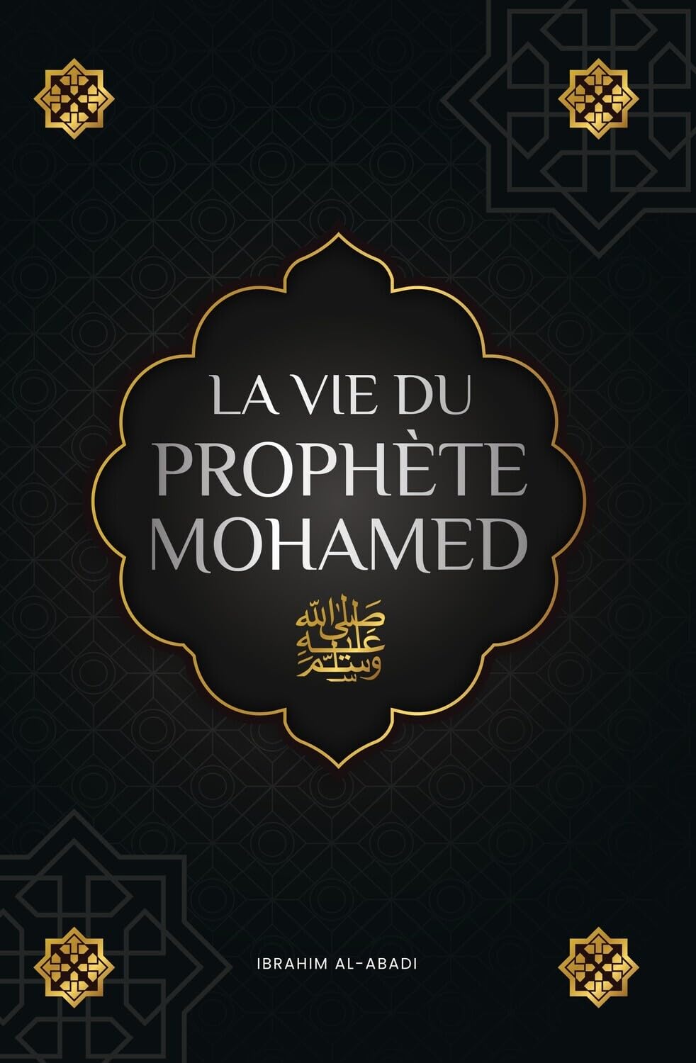 La vie du prophete Mohamed ﷺ: La Sîra du prophète Mohamed ﷺ (as-Sīra an-Nabawīya) - Les principaux événements de la vie de l'Envoyé d'Allah ﷺ ... islamiques) (Livres islamiques - Islam Way)