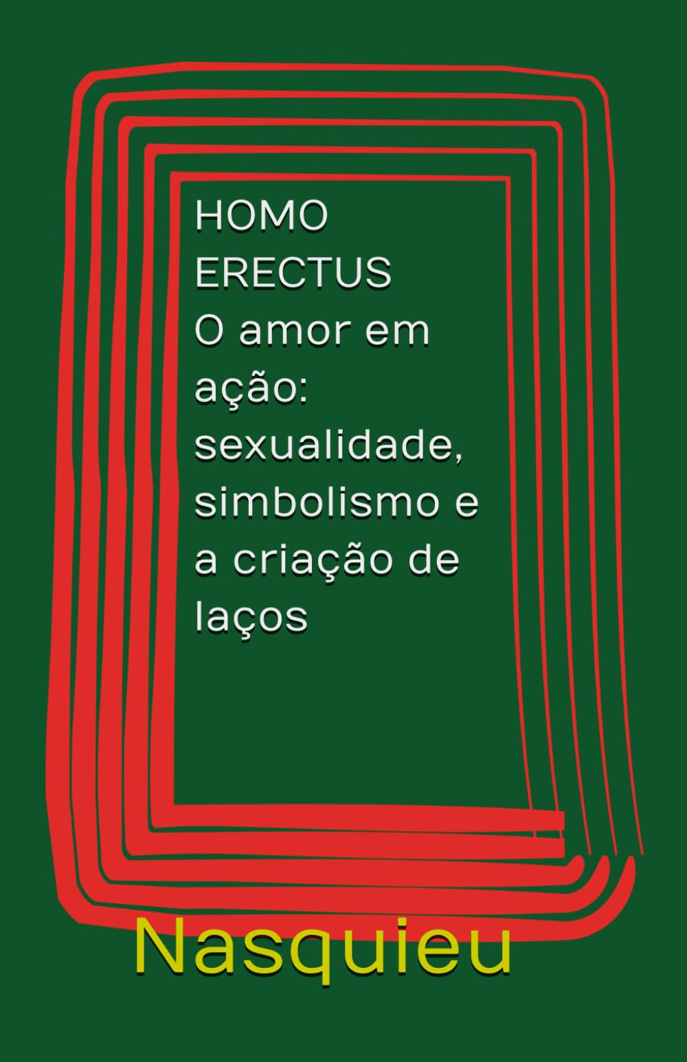 HOMO ERECTUS: O amor em ação: sexualidade, simbolismo e a criação de laços.