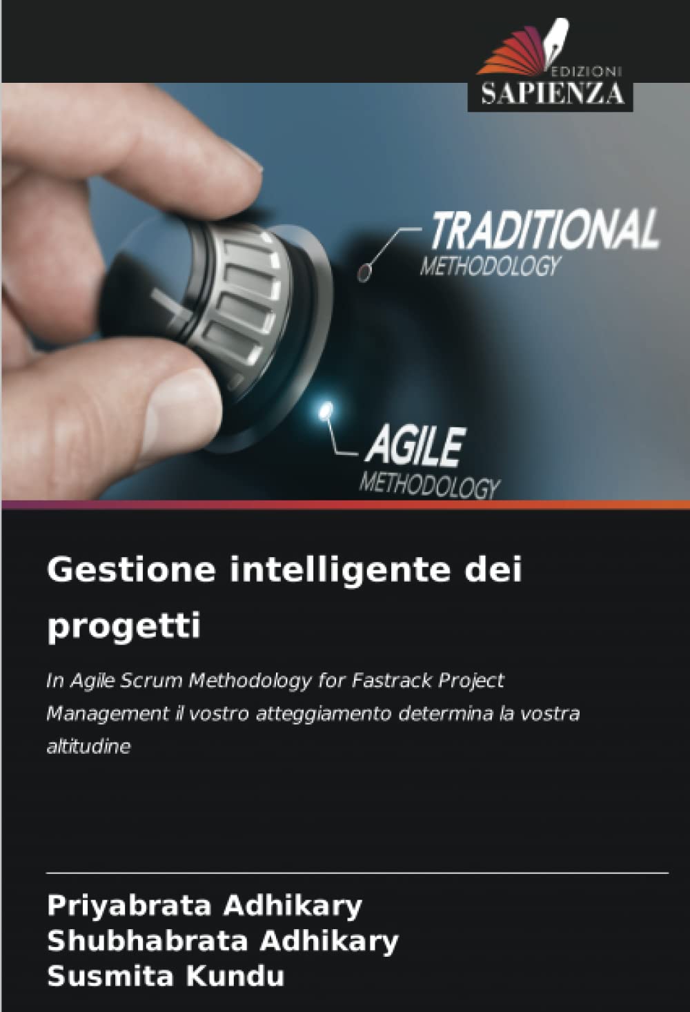 Gestione intelligente dei progetti: In Agile Scrum Methodology for Fastrack Project Management il vostro atteggiamento determina la vostra altitudine (Italian Edition)