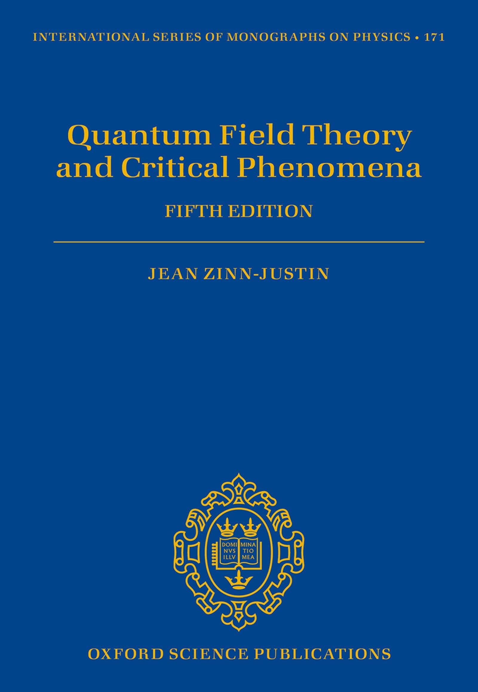 Quantum Field Theory and Critical Phenomena: Fifth Edition: 171 (International Series of Monographs on Physics)
