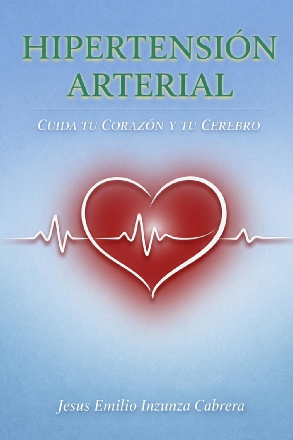 HIPERTERSIÓN ARTERIAL: CUIDATU CORAZÓN Y TU CEREBRO