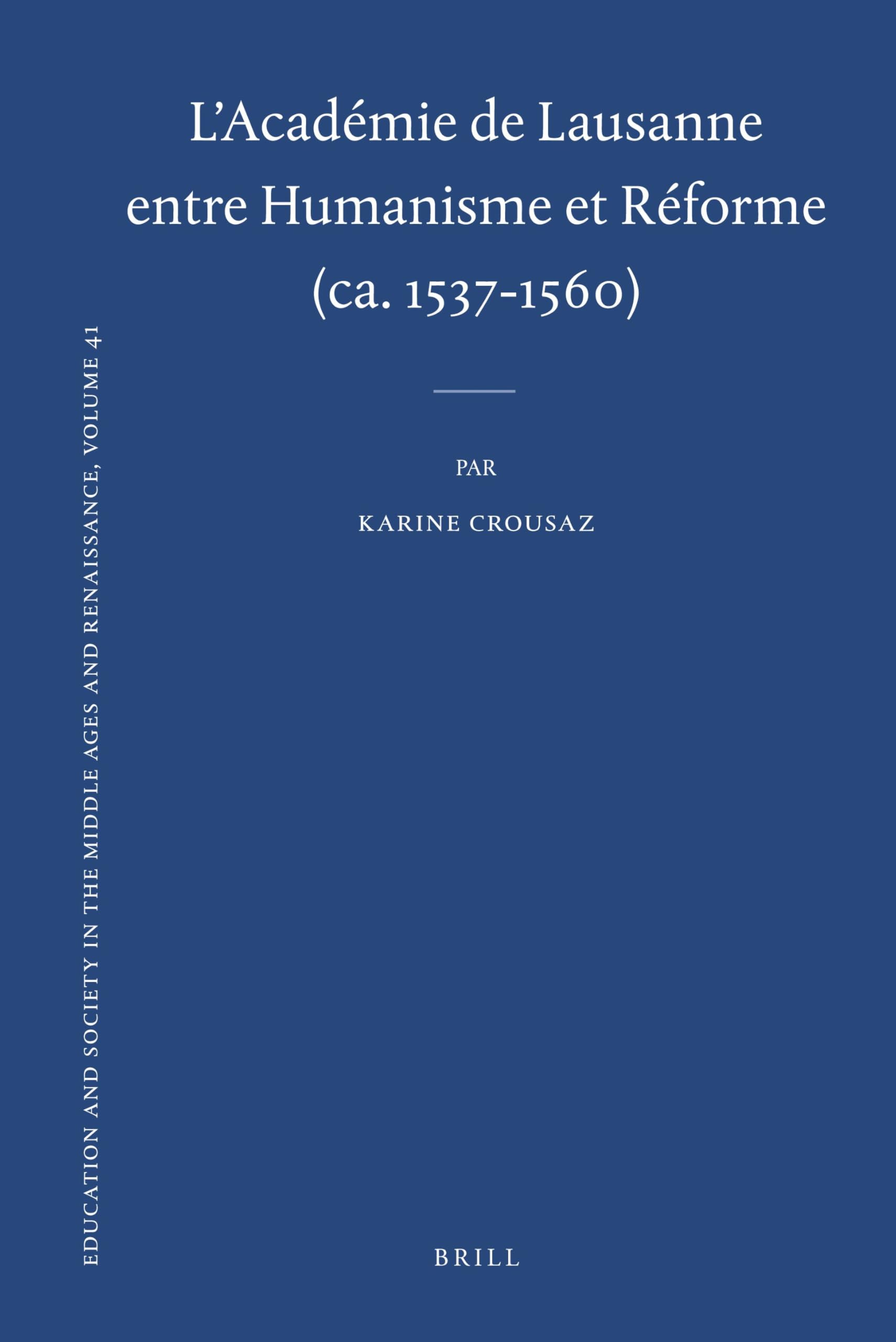 L'Académie de Lausanne entre Humanisme et Réforme (ca. 1537-1560) (Education and Society in the Middle Ages and Renaissance)