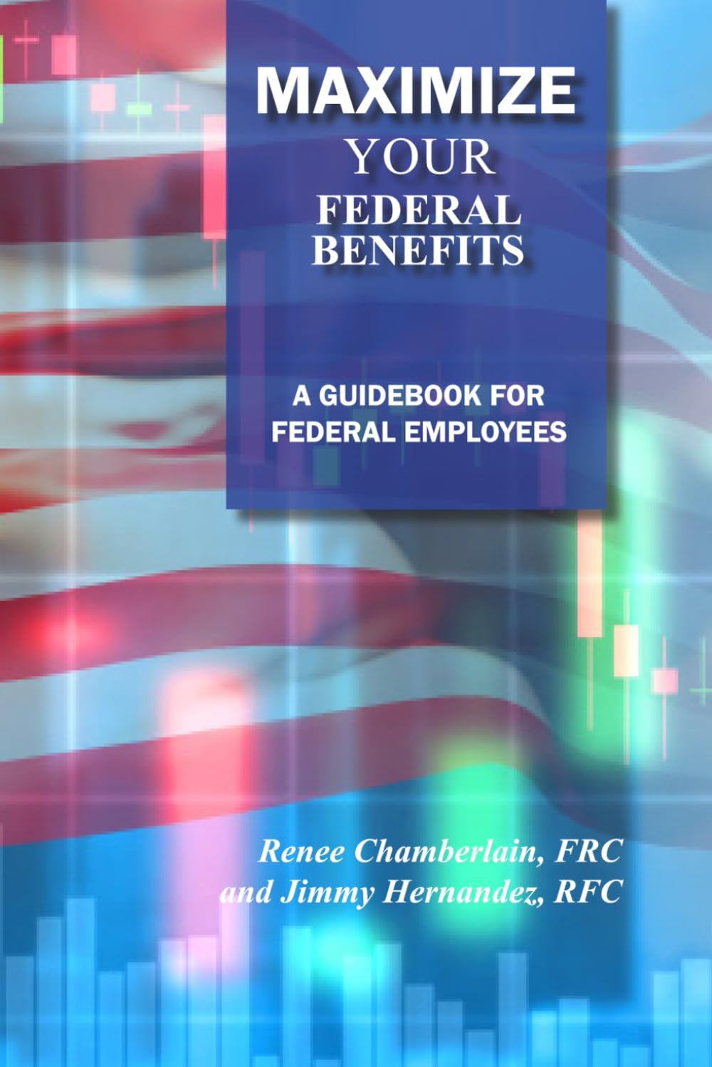 Maximize Your Federal Benefits: A Guidebook for Federal Employees