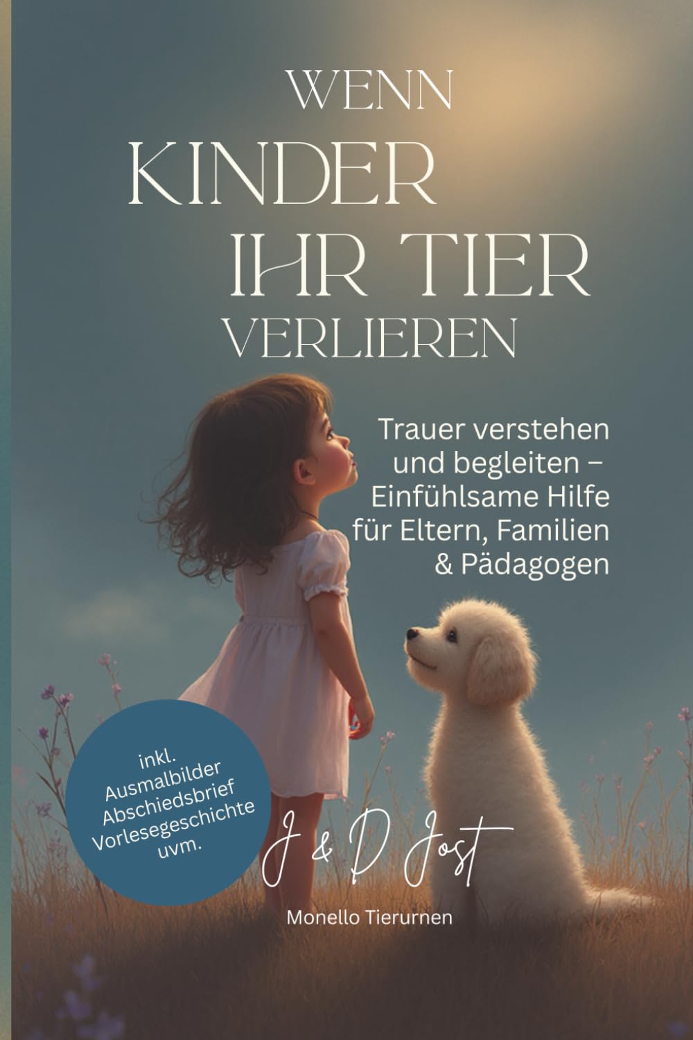 Wenn Kinder ihr Tier verlieren: Trauer verstehen und begleiten – Einfühlsame Hilfe für Eltern, Familien & Pädagogen (Umgang mit dem Verlust seines Haustieres)