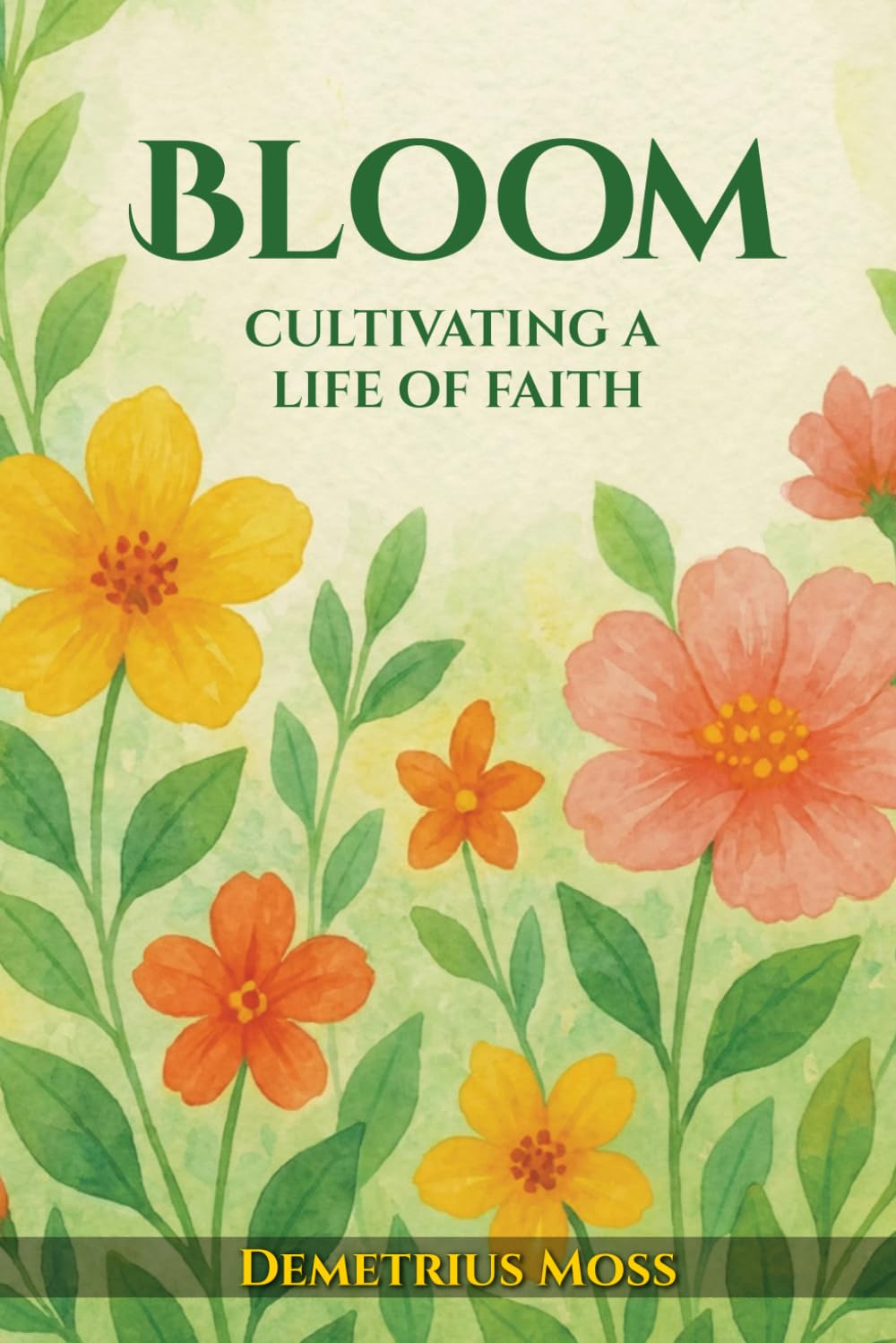 Bloom: Cultivating A Life of Faith