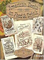American Books on Food and Drink: A Bibliographical Catalog of the Gernon Collection Housed in the Lilly Library at the University of Indiana 1884718671 Book Cover