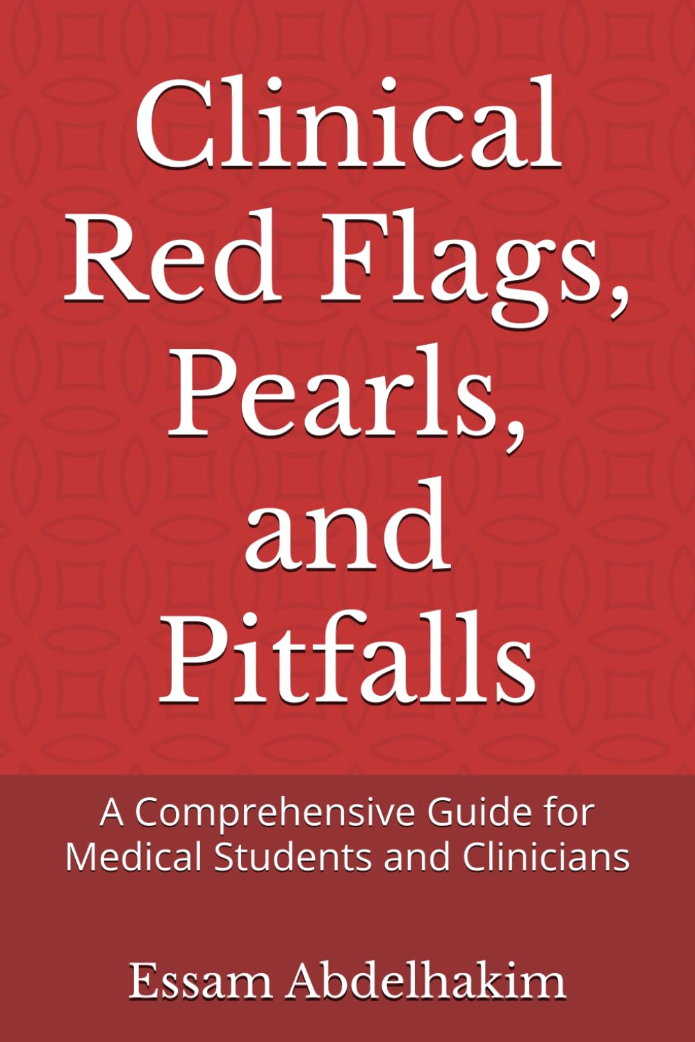 Clinical Red Flags, Pearls, and Pitfalls: A Comprehensive Guide for Medical Students and Clinicians: 16 (Medical Pearls)