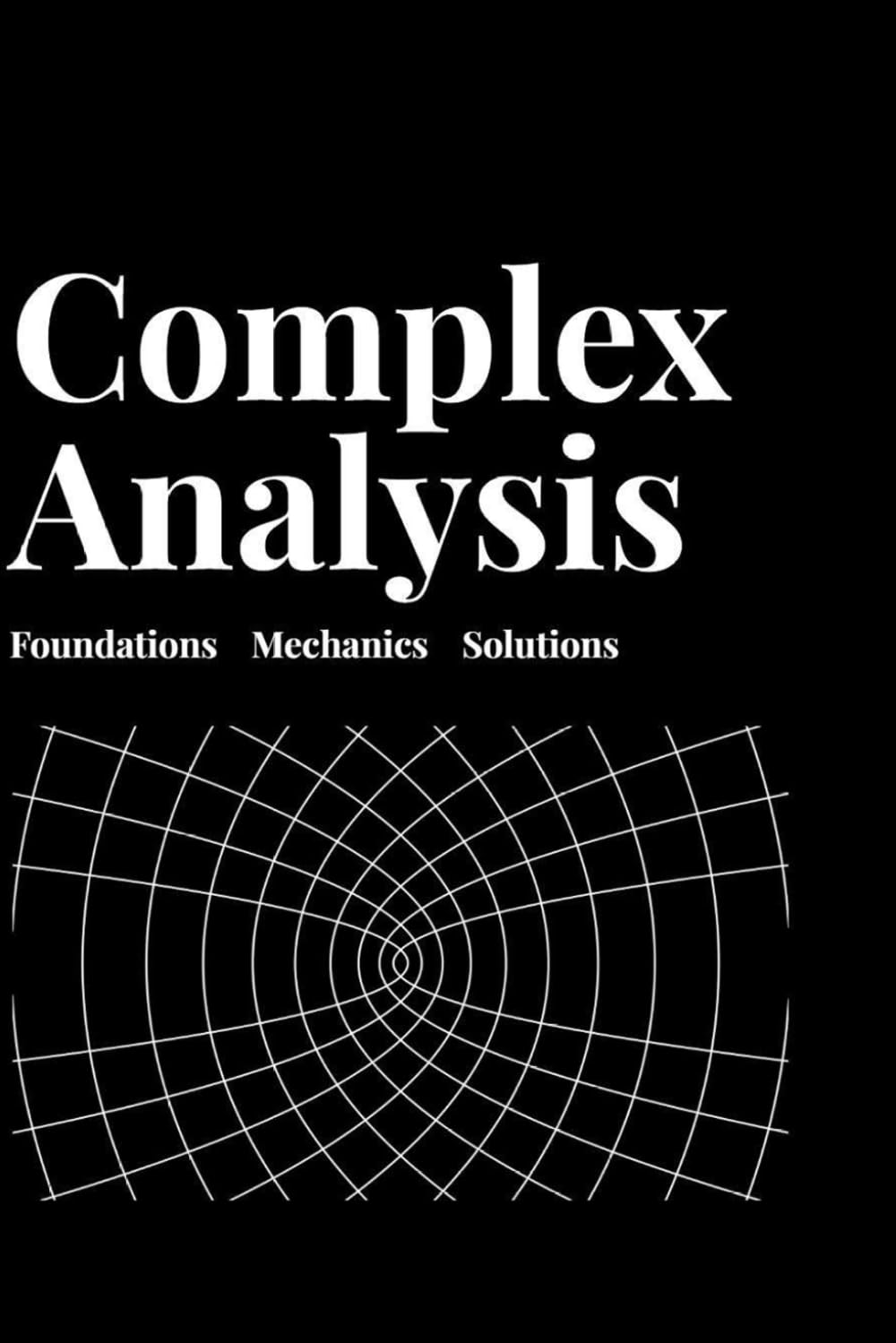 Complex Analysis : Foundations Mechanics Solutions