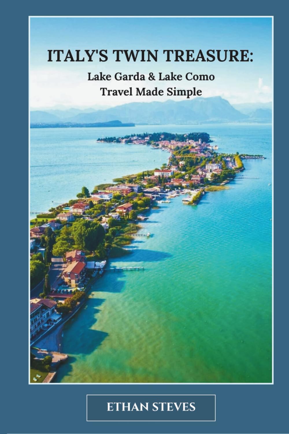 Italy's Twin Treasure: Lake Garda & Lake Como Travel Made Simple      Paperback – Large Print, July 10, 2025