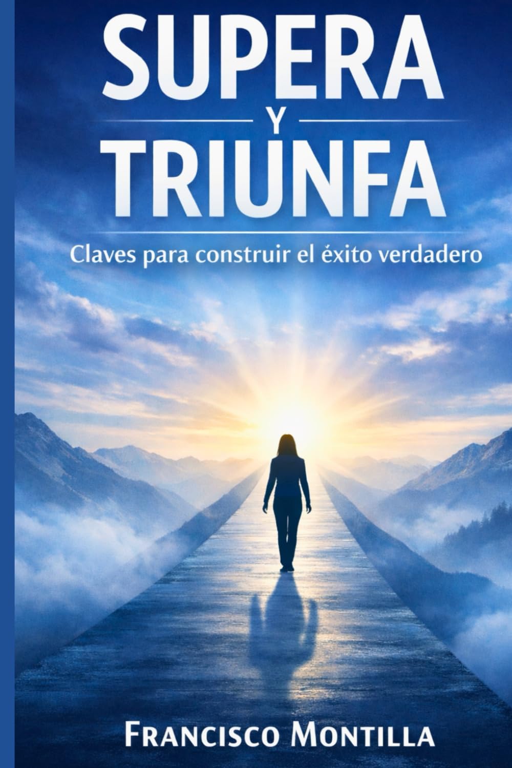 SUPERA Y TRIUNFA: Claves para construir el éxito verdadero