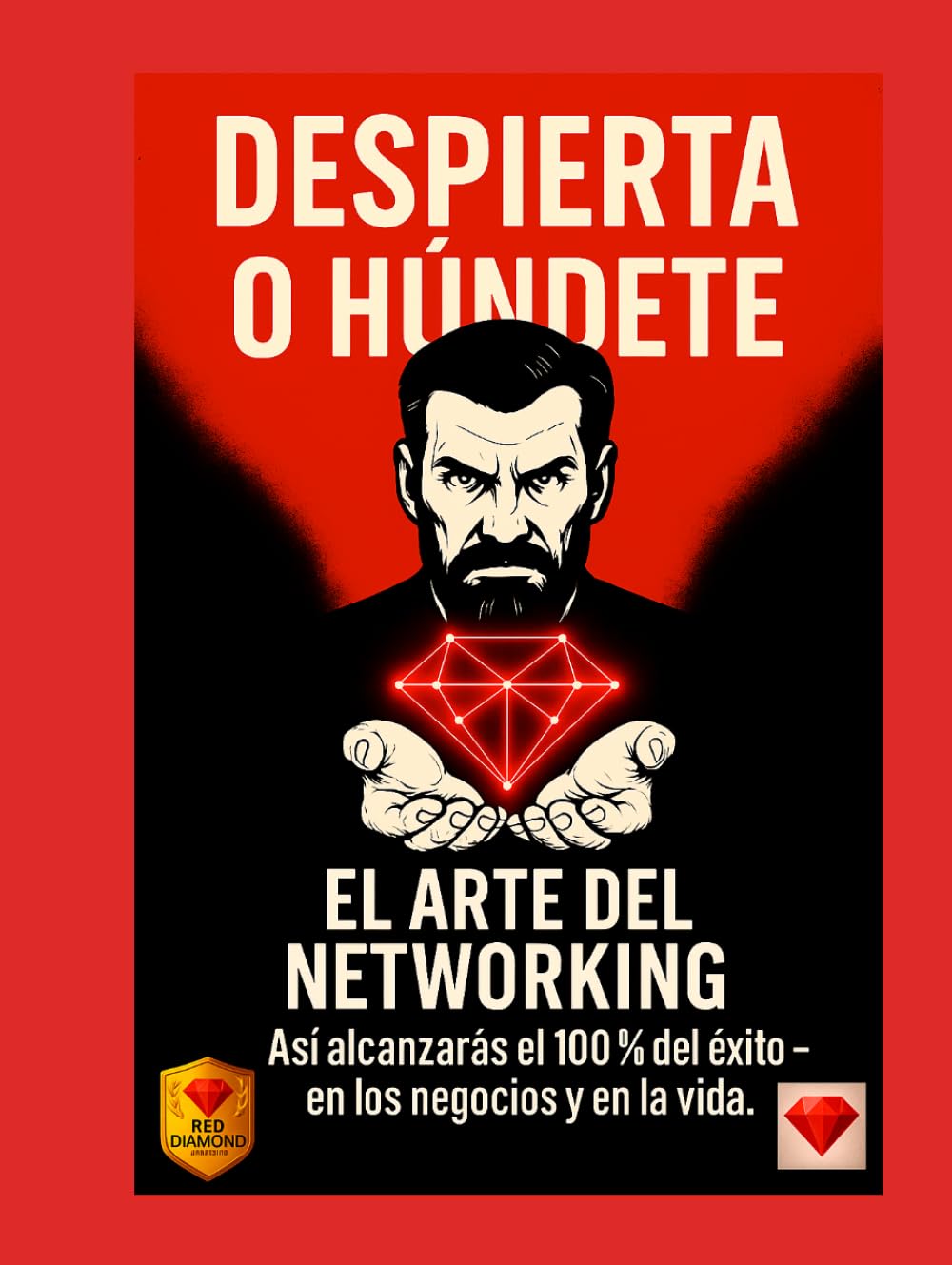 El arte del networking – Cómo construir relaciones reales y valiosas: liderazgo, mentalidad y crecimiento para coaches, emprendedores y formadores (Despierta o Húndete – Serie Oficial)